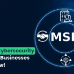 Latest MSP Cybersecurity News: What Businesses Need to Know